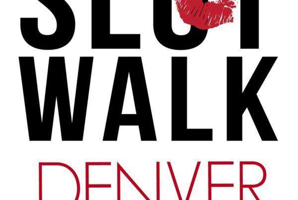 Slut Walk Denver No-one ever asks for it