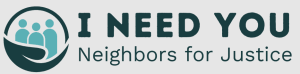 I Need You Neighbors for Justice